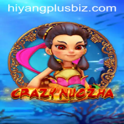 Exploring the World of CrazyNuoZha with Hiyang Plus